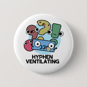 Hyphen Ventilating Funny Punctuation Pun 6 Cm Round Badge