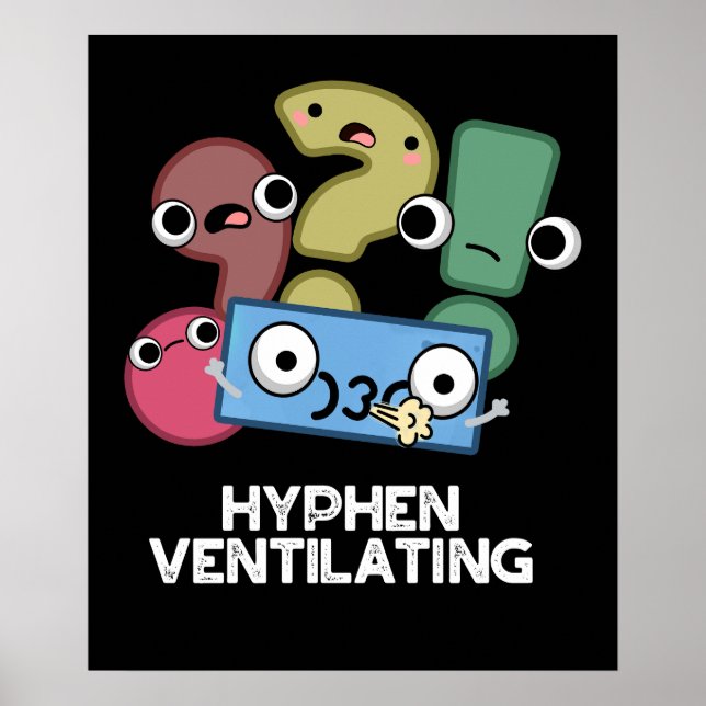 Hyphen Ventilating Funny Punctuation Pun Dark BG Poster (Front)