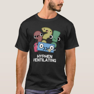 Hyphen Ventilating Funny Punctuation Pun Dark BG T-Shirt
