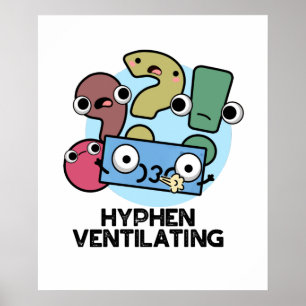 Hyphen Ventilating Funny Punctuation Pun  Poster