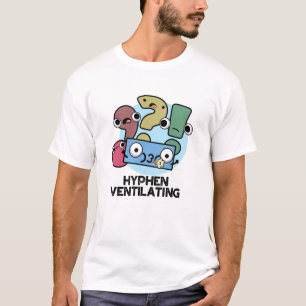 Hyphen Ventilating Funny Punctuation Pun T-Shirt