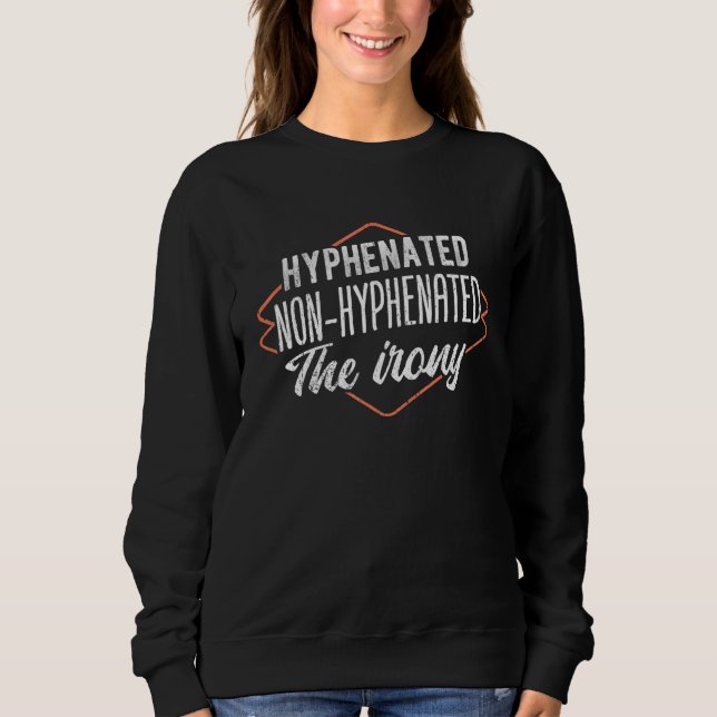 Hyphenated Non Hyphenated -English Grammar Sweatshirt (Front)