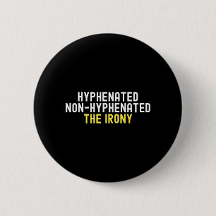 Hyphenated Non-Hyphenated The Irony Grammar 6 Cm Round Badge
