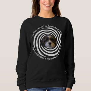 Hypnoshih Tzu Deserves A Treat! Sweatshirt