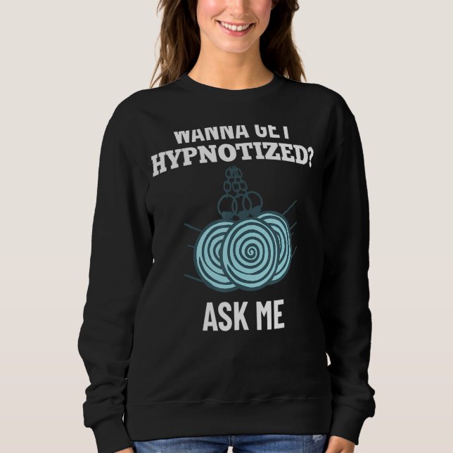 Hypnosis Sleep Hypnotist Spiral Guide Get Hypnotiz Sweatshirt (Front)