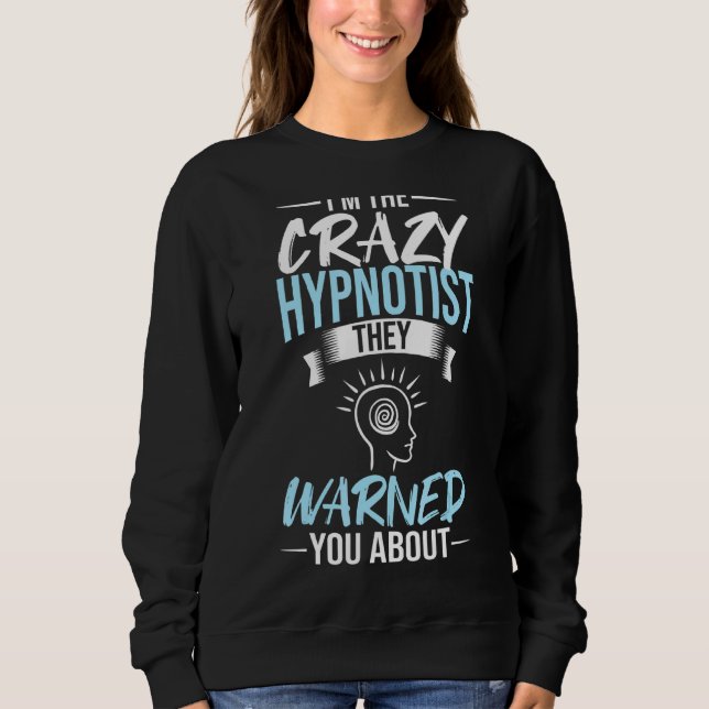 Hypnosis Sleep Hypnotist Spiral Guide Get Hypnotiz Sweatshirt (Front)