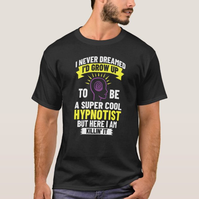 Hypnosis Sleep Hypnotist Spiral Guide Get Hypnotiz T-Shirt (Front)