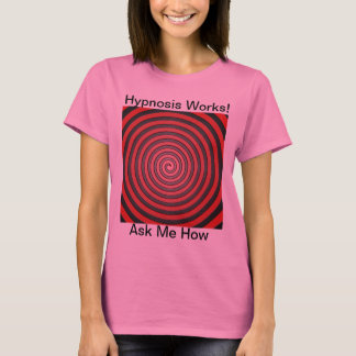 Hypnosis Works - Ask Me How T-Shirt