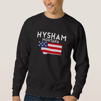 Hysham Montana USA State America Travel Montanan   Sweatshirt