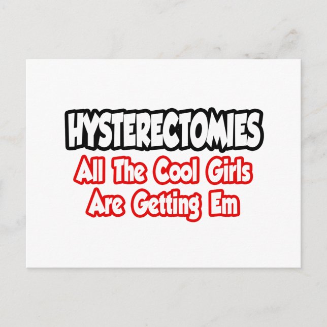 Hysterectomies...All The Cool Girls Are Getting Em Postcard (Front)