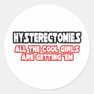 Hysterectomies...Cool Girls Classic Round Sticker