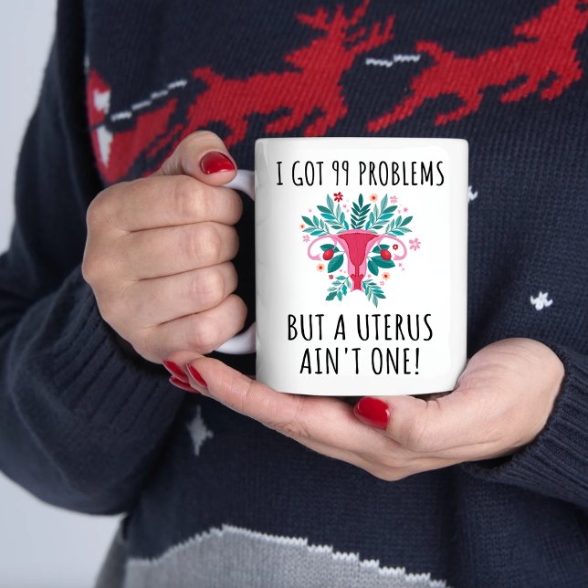 Hysterectomy, 99 PROBLEMS BUT A UTERUS AIN'T ONE Coffee Mug (Creator Uploaded)