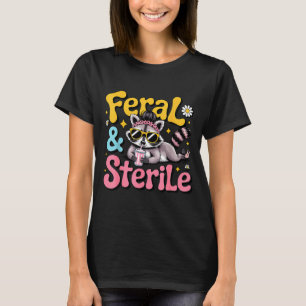 Hysterectomy recovery raccoon feral and sterile T-Shirt
