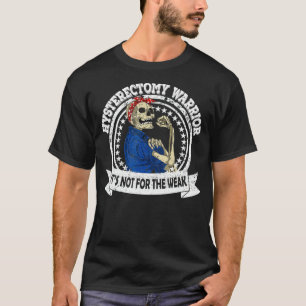 Hysterectomy warrior Funny strong skeleton Gift T-Shirt