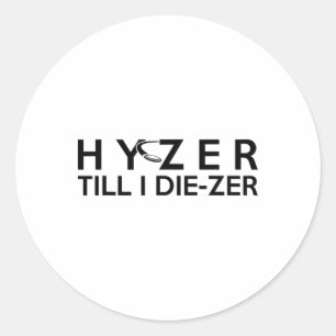 Hyzer Till Die-zer Funny Disc Golf Ultimate Throw Classic Round Sticker