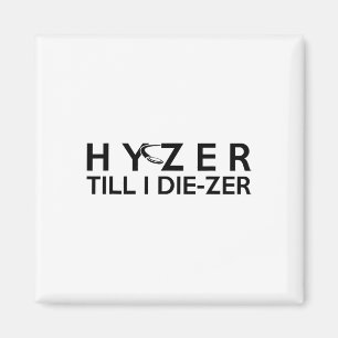 Hyzer Till Die-zer Funny Disc Golf Ultimate Throw Magnet