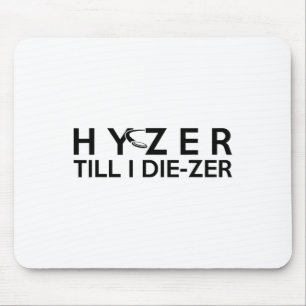 Hyzer Till Die-zer Funny Disc Golf Ultimate Throw  Mouse Pad