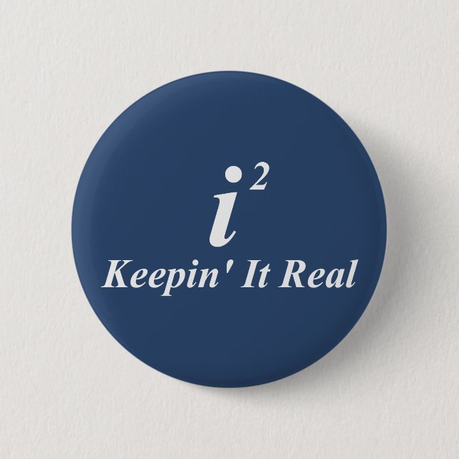 i2 Keepin' It Real 6 Cm Round Badge (Front)