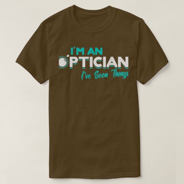 I39m an Optician Optometrist Eye Doctor Gift Optom T-Shirt (Design Front)