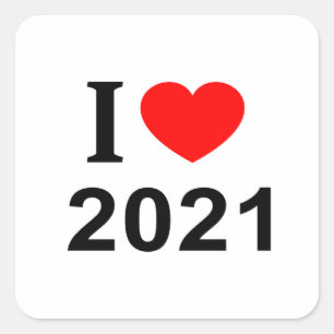I ❤️ 2021 I LOVE 2021 I HEART 2021 SQUARE STICKER