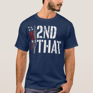 I 2nd That Second Amendment Gun Rights AR15 T-Shirt