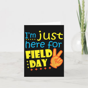 I#39;m Just Here For Field Day Happy Last Day Of S Card