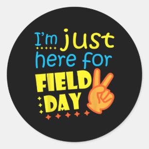 I#39;m Just Here For Field Day Happy Last Day Of S Classic Round Sticker