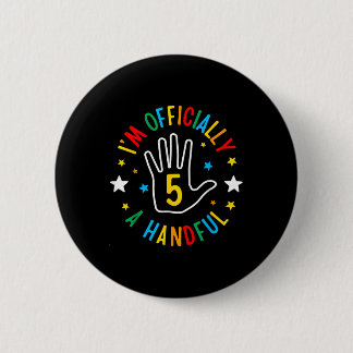 I'm Officially A Handful Funny 5th Birthday 5  6 Cm Round Badge