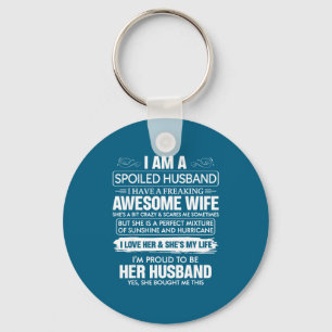 I A Am Spoiled Husband Freaking Wife Key Ring