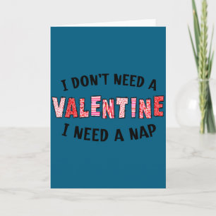 I A Don' Need Valentine Need Nap Card