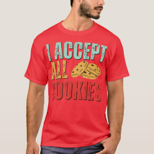I Accept All Cookies Foodie Internet Humour T-Shirt