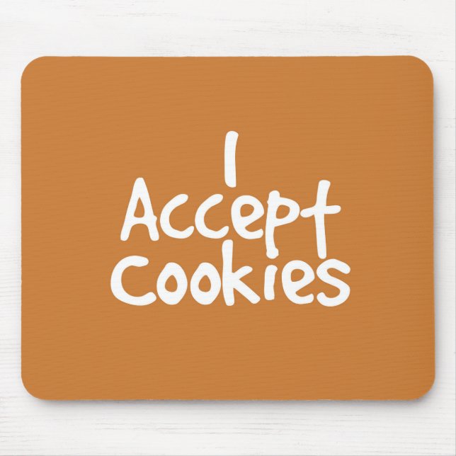 I Accept Cookies Mouse Pad (Front)