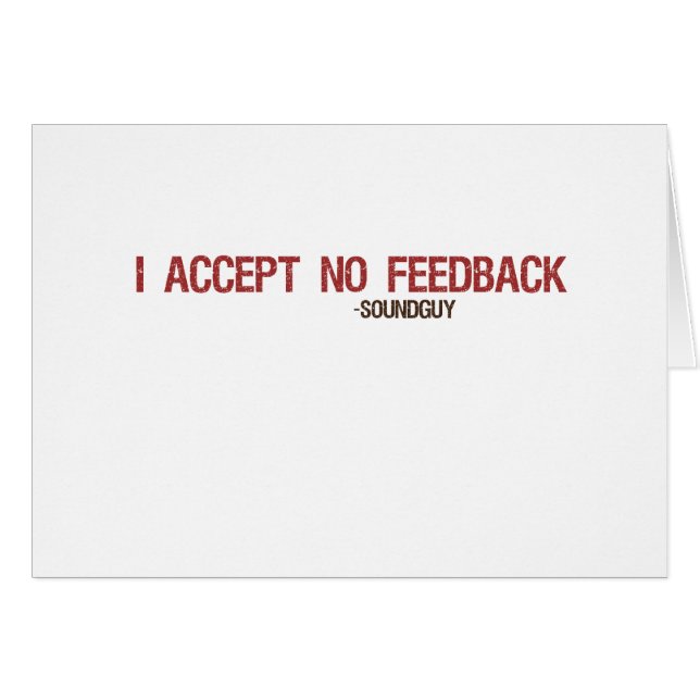 I Accept No Feedback (Front Horizontal)