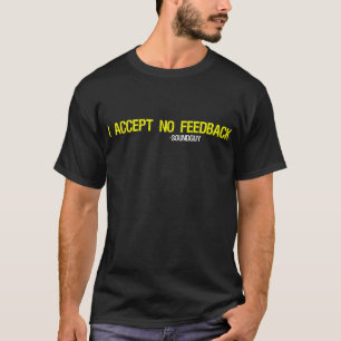 I Accept NO Feedback - Dark Shirt
