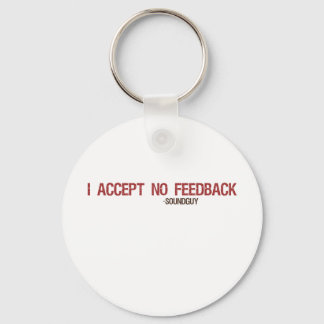 I Accept No Feedback Key Ring