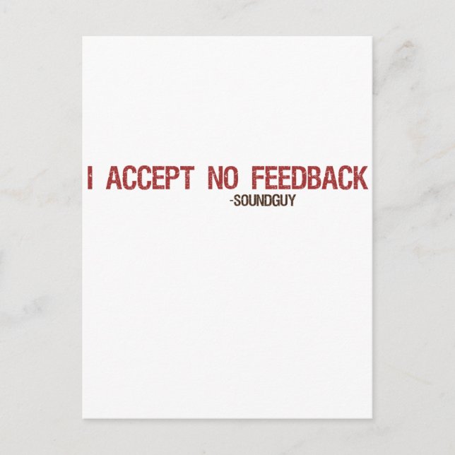 I Accept No Feedback Postcard (Front)