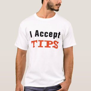 I Accept Tips T-Shirt