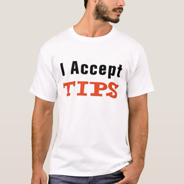 I Accept Tips T-Shirt (Front)