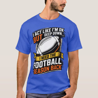 I Act Like I'm OK But Deep Down T-Shirt