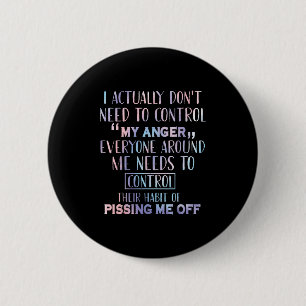 I Actually Dont Need To Control My Anger Everyone  6 Cm Round Badge