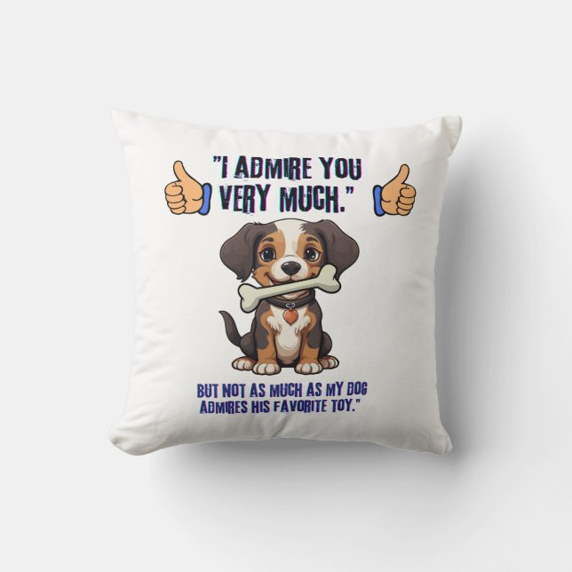 I ADMIRE YOU VERY MUCH CUSHION (Front)