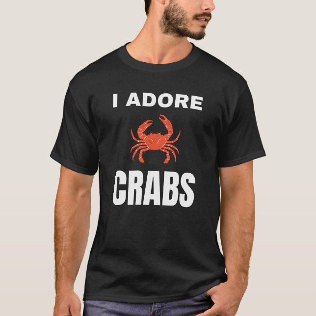 I adore Crabs T-Shirt (Front)