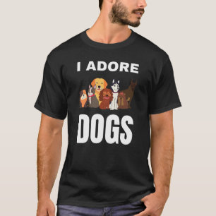 I adore Dogs T-Shirt
