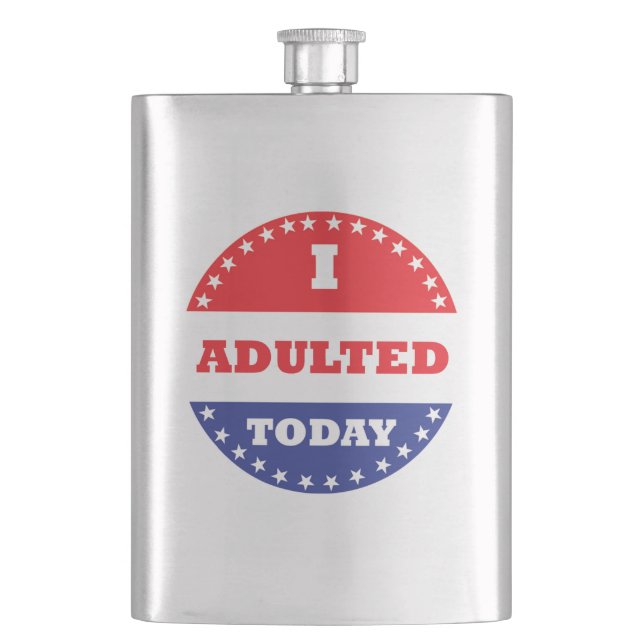 I Adulted Today Hip Flask (Front)