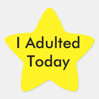 I Adulted Today Star Sticker! Star Sticker
