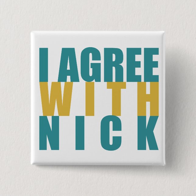 I agree with Nick 15 Cm Square Badge (Front)