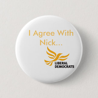 I Agree With Nick... 6 Cm Round Badge