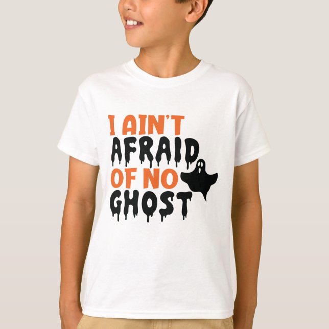 I Ain's Afraid of No Ghost Halloween T-Shirt (Front)