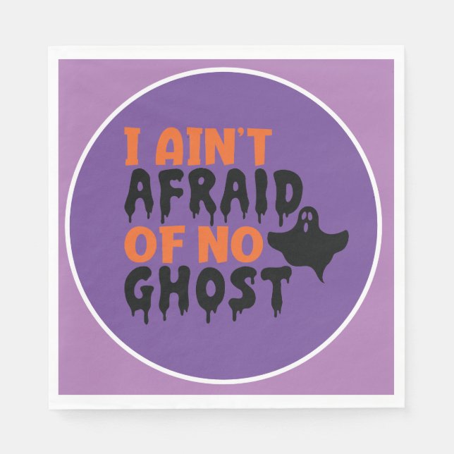 I Ain't Afraid of No Ghost Halloween Napkin (Front)