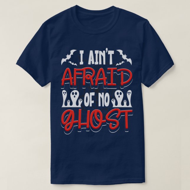 I Aint Afraid Of No Ghost T-Shirt (Design Front)